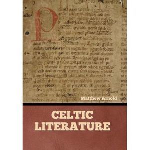 Celtic Literature -- Matthew Arnold